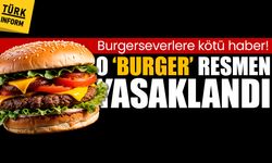 Burgerseverlere kötü haber! O ‘burger’ resmen yasaklandı
