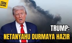 Trump: Netanyahu Gazze bombardımanını durdurmaya hazır