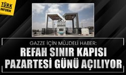 Refah Sınır Kapısı pazartesi günü açılıyor