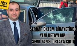Serdar Öktem cinayetinde yeni detaylar! Sevk yazısı ortaya çıktı