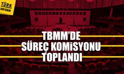 TBMM'de süreç komisyonu toplandı