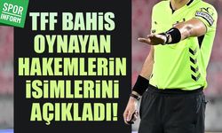 TFF'den açıklama geldi: Bahis oynadığı açıklanan hakemler belli oldu!
