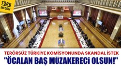 Terörsüz Türkiye komisyonunda skandal istek: 'Öcalan baş müzakereci olsun!'