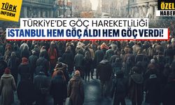 Türkiye’de göç hareketliliği: İstanbul hem göç aldı hem göç verdi!