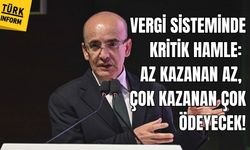 Vergi sisteminde kritik hamle: Az kazanan az, çok kazanan çok ödeyecek!