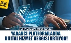 MHP Meclis’e teklifi sundu: Yabancı platformlarda dijital hizmet vergisi artıyor!