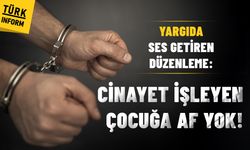 Yargıda ses getiren düzenleme: Cinayet işleyen çocuğa af yok!