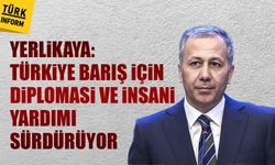 Yerlikaya: Türkiye barış için diplomasi ve insani yardımı sürdürüyor