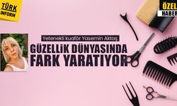 Yetenekli kuaför Yasemin Aktaş'tan güzellik dünyasında başarıya giden yol