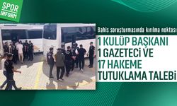 Bahis soruşturmasında şoke eden gelişme: Tutuklama talebi!