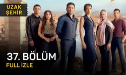 Uzak Şehir 37. bölüm full HD tek parça izle! Kanal D Uzak Şehir son bölüm 37. bölüm izleme linki!