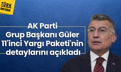 AK Parti Grup Başkanı Güler 11'inci Yargı Paketi'nin detaylarını açıkladı