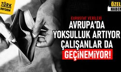 Avrupa’da yoksulluk artıyor: Çalışanlar da geçinemiyor!