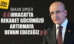 Bakan Şimşek: İhracatta rekabet gücümüzü artırmaya devam edeceğiz
