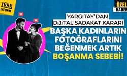 Yargıtay’dan dijital sadakat kararı: Başka kadınların fotoğraflarını beğenmek artık boşanma sebebi!