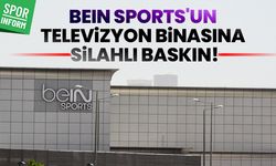BeIN Sports'un televizyon binasına silahlı baskın!