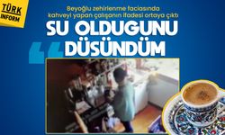 Beyoğlu zehirlenme faciasında kahveyi yapan çalışanın ifadesi ortaya çıktı: 'Su olduğunu düşündüm'