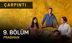 Çarpıntı 9. Bölüm fragmanı yayınlandı mı? Çarpıntı 9. Bölüm fragman