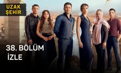 Uzak Şehir 37. bölüm full HD tek parça izle! Kanal D Uzak Şehir son bölüm 37. bölüm izleme linki!