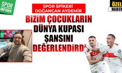 Spor Spikeri Doğancan Aydemir’den 2026 Dünya Kupası Elemeleri değerlendirmesi