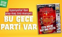 İspanyollardan olay maç önü manşeti: 'Bu gece parti var'