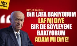 Devlet Bahçeli 'Bir lafa bakıyorum laf mı diye bir de söyleyene bakıyorum adam mı diye!'