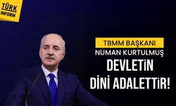 TBMM Başkanı Numan Kurtulmuş: “Devletin dini adalettir”