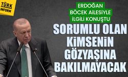 Erdoğan, Böcek ailesiyle ilgili konuştu: Sorumlu olan kimsenin gözyaşına bakılmayacak