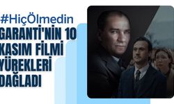 Garanti'nin 10 Kasım filmi yürekleri dağladı: “#HiçÖlmedin”