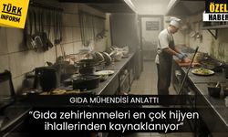 "Gıda zehirlenmeleri en çok hijyen ihlallerinden kaynaklanıyor”