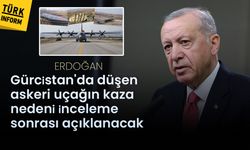 Erdoğan: Gürcistan'da düşen askeri uçağın kaza nedeni inceleme sonrası açıklanacak