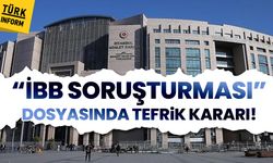 "İBB Soruşturması” dosyasında tefrik kararı!