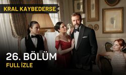 Kral Kaybederse 26. bölüm izle! İşte Star TV Kral Kaybederse tek parça izleme linki