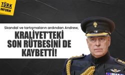 Skandal ve tartışmaların ardından Andrew, Kraliyet’teki son rütbesini de kaybetti!