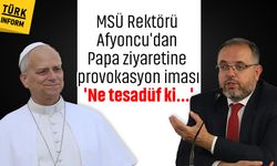 MSÜ Rektörü Afyoncu'dan Papa ziyaretine provokasyon iması: 'Ne tesadüf ki...'