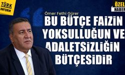 CHP’li Gürer’den bütçe çıkışı: “Faizin ve yoksulluğun bütçesi”