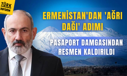 Ermenistan'dan 'Ağrı Dağı' adımı: Pasaport damgasından resmen kaldırıldı