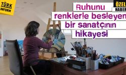 Ruhunu renklerle besleyen bir sanatçının hikayesi