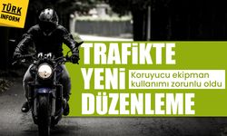 Trafikte yeni düzenleme: Koruyucu ekipman kullanımı zorunlu oldu!