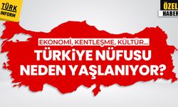 Ekonomi, kentleşme, kültür… Türkiye nüfusu neden yaşlanıyor?