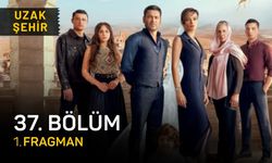 Uzak Şehir 37. Bölüm fragmanı yayınlandı mı? Uzak Şehir 37. Bölüm fragman
