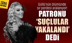 Güllü’nün ölümünde sır perdesi aralanıyor! Patronu ‘Suçlular yakalandı’ dedi