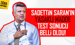 Sadettin Saran'ın yasaklı madde test sonucu belli oldu!