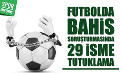 Son dakika: Futbolda bahis soruşturmasında 29 isme tutuklama talebi