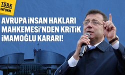 Avrupa İnsan Hakları Mahkemesi’nden kritik İmamoğlu kararı!