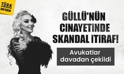 Güllü'nün ölümünde şok itiraf!