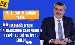 Bakan Tekin: 'İmamoğlu'nun diplomasında sahtekarlık tespit edildi ve iptal edildi'