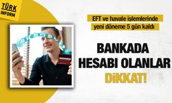 Bankada hesabı olanlar dikkat! Para transferlerinde yeni dönem!