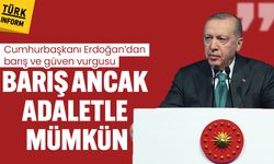 Cumhurbaşkanı Erdoğan’dan barış ve güven vurgusu