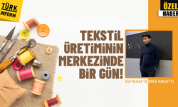 Tekstil üretiminin merkezinde bir gün: Lavin İmalat Müdürü Bayram Yılmaz üretim sürecini anlattı